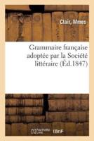 Grammaire française adoptée par la Société littéraire pour la propagation de la méthode