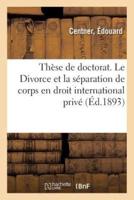 Thèse de doctorat. Le Divorce et la séparation de corps en droit international privé