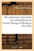Des prétentions primatiales des métropolitains de Vienne, Bourges et Bordeaux