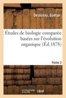 Études de biologie comparée basées sur l'évolution organique. Partie 2