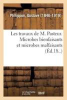 Les travaux de M. Pasteur. Microbes bienfaisants et microbes malfaisants