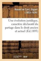 Une évolution juridique, le caractère déclaratif du partage dans l'ancien droit et le droit actuel