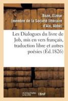 Les Dialogues du livre de Job, mis en vers français, traduction libre et autres poésies