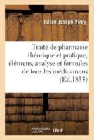 Traité de pharmacie théorique et pratique, élémens, analyse et formules des médicamens. Tome 1