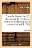 Nouvelle histoire abrégée de l'abbaye de Port-Royal, depuis sa fondation jusqu'a sa destruction