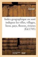 Index geographique par lequel sont indiquez dans un instant et avec une facilité nouvelle