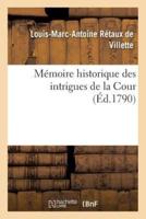 Mémoire historique des intrigues de la Cour et ce qui s'est passé entre la Reine, le comte d'Artois