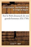 Sur le Petit almanach de nos grands-hommes. A mon cousin L.O.N.C.H.A.M.P, dit comte de R.I.V.A.R.O.L