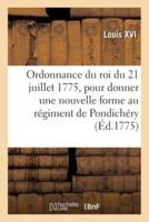 Ordonnance du roi du 21 juillet 1775, pour donner une nouvelle forme au régiment de Pondichéry