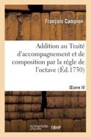 Addition au Traité d'accompagnement et de composition par la régle de l'octave. OEuvre IV