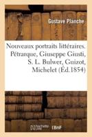 Nouveaux portraits littéraires. Pétrarque, Giuseppe Giusti, S. L. Bulwer, Guizot, Michelet
