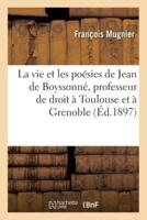 La vie et les poésies de Jean de Boyssonné, professeur de droit à Toulouse et à Grenoble