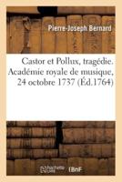 Castor et Pollux, tragédie. Académie royale de musique, 24 octobre 1737