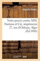 Notre procès contre MM. Fontana et Cie, imprimeurs 27, rue d'Orléans, Alger
