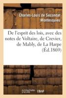 De l'esprit des lois, avec des notes de Voltaire, Crevier, Mably, La Harpe. Nouvelle édition