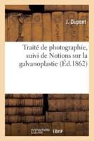 Traité de photographie, suivi de Notions sur la galvanoplastie