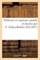 Tableaux et esquisses, pastels et dessins par F. Zuber-Buhler