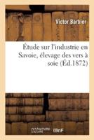 Étude sur l'industrie en Savoie, élevage des vers à soie