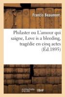 Philaster ou L'amour qui saigne, Love is a bleeding, tragédie en cinq actes