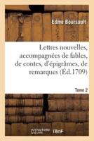 Lettres nouvelles, accompagnées de fables, de contes, d'épigrâmes, de remarques. Tome 2