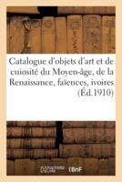 Catalogue de'objets d'art et de cuiosité du Moyen-âge, de la Renaissance et autres