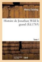 Histoire de Jonathan Wild le grand. Tome 1