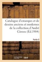 Catalogue d'estampes et de dessins anciens et modernes de la collection d'André Giroux. Partie 5