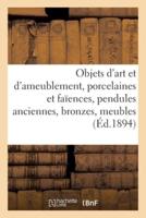 Objets d'art et d'ameublement, porcelaines et faïences, pendules anciennes, bronzes