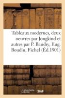 Tableaux modernes, deux oeuvres par Jongkind et autres par P. Baudry, Eug. Boudin, Fichel