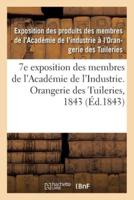 7e exposition des membres de l'Académie de l'Industrie, à l'Orangerie des Tuileries en 1843