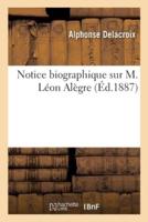 Notice biographique sur M. Léon Alègre