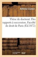 Thèse de doctorat. Ancien droit et code civil français. Des rapports à succession