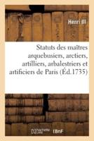 Statuts, Règlemens Et Lettres Patentes Pour Les Maîtres Arquebusiers, Arctiers, Artilliers