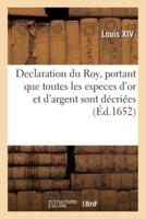 Declaration Du Roy, Portant Que Toutes Les Especes d'Or Et d'Argent, Tant De France Qu'estrangeres