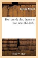 Huit Ans De Plus, Drame En Trois Actes