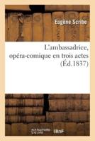 L'ambassadrice, Opéra-Comique En Trois Actes