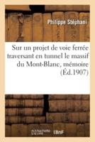 Sur Un Projet De Voie Ferrée Traversant En Tunnel Le Massif Du Mont-Blanc, Mémoire