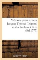 Mémoire Pour Le Sieur Jacques-Thomas Trianon, Maître Traiteur À Paris