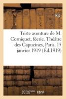 Triste Aventure De M. Corniquet, Féerie En 2 Tableaux. Théâtre Des Capucines, Paris, 15 Janvier 1919