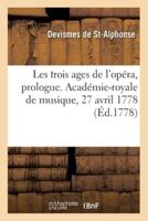 Les Trois Ages De l'Opéra, Prologue. Académie-Royale De Musique, 27 Avril 1778