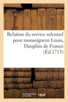 Relation Du Service Solennel Pour Monseigneur Louis, Dauphin De France