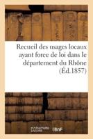 Recueil Des Usages Locaux Ayant Force De Loi Dans Le Département Du Rhône