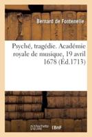 Psyché, Tragédie. Académie Royale De Musique, 19 Avril 1678