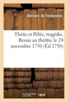 Thétis Et Pélée, Tragédie. Remis Au Théâtre Le 24 Novembre 1750