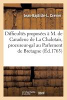 Difficultés Proposées À M. De Caradeuc De La Chalotais, Procureur-Général Au Parlement De Bretagne