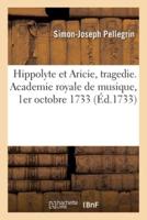 Hippolyte Et Aricie, Tragedie. Academie Royale De Musique, 1Er Octobre 1733