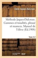 Méthode Jaques-Dalcroze. Tome 3-2. Les Gammes Et Les Tonalités, Le Phrasé Et Les Nuances