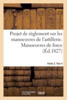 Projet De Règlement Sur Les Manoeuvres De l'Artillerie. Partie 2