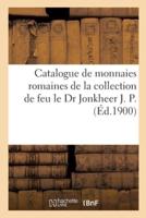 Catalogue De Monnaies Romaines De La Collection De Feu Le Dr Jonkheer J. P.