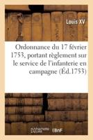 Ordonnance Du Roi Du 17 Février 1753, Portant Règlement Sur Le Service De l'Infanterie En Campagne